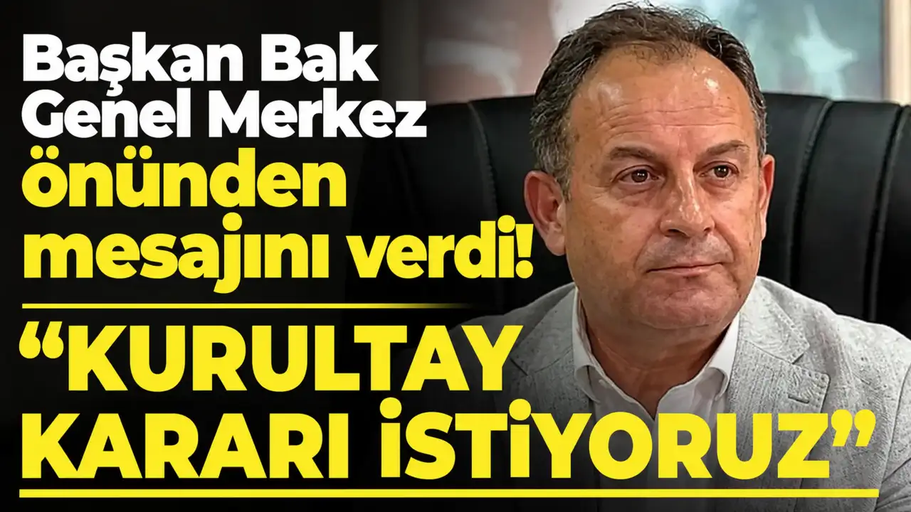 Başkan Bak'tan Genel Merkez önünden mesajını verdi! "Kurultay kararı istiyoruz"