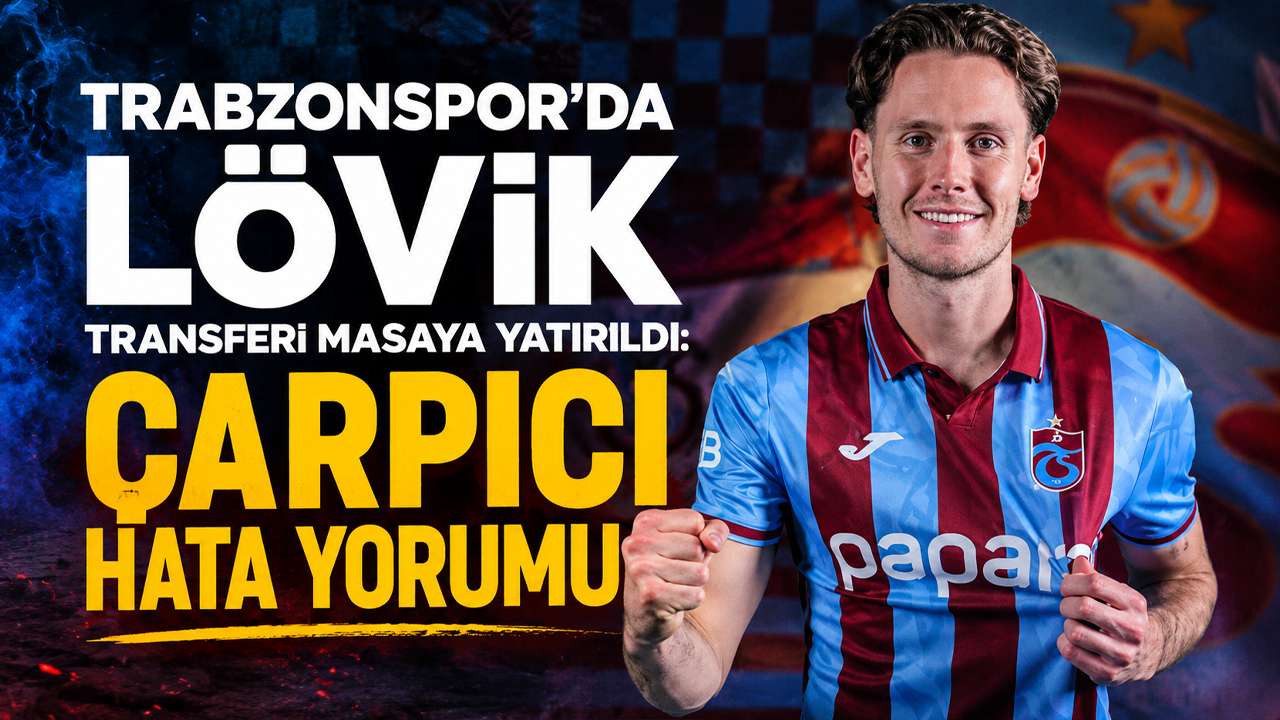 Trabzonspor'da Lövik transferi masaya yatırıldı: Çarpıcı hata yorumu