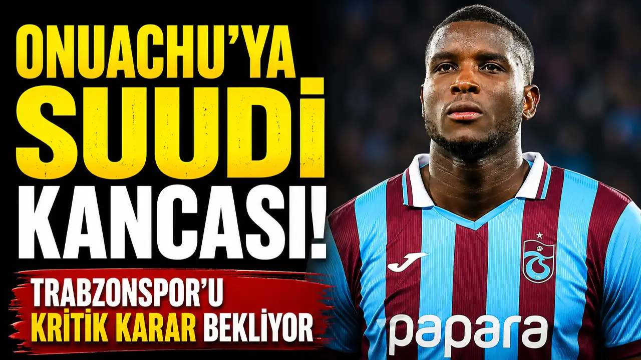 Onuachu’ya Suudi kancası! Trabzonspor’u kritik karar bekliyor