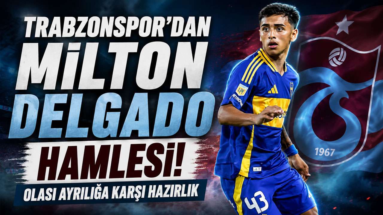 Trabzonspor'dan Milton Delgado hamlesi! Olası ayrılığa karşı hazırlık
