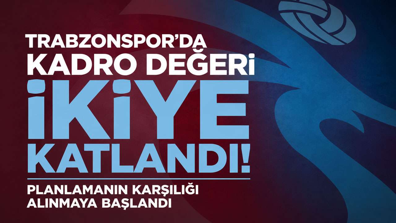 Trabzonspor'da kadro değeri ikiye katlandı! Planlamanın karşılığı alınmaya başlandı