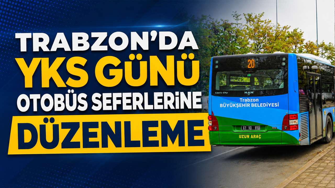Trabzon'da YKS günü otobüs seferlerine düzenleme