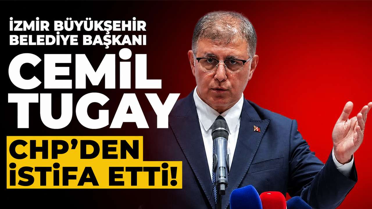 İzmir Büyükşehir Belediye Başkanı Cemil Tugay CHP'den istifa etti