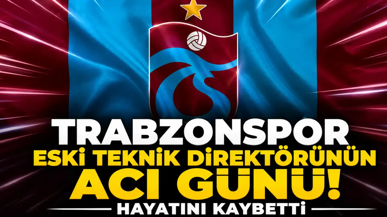 Trabzonspor eski teknik direktörünün acı günü! Hayatını kaybetti