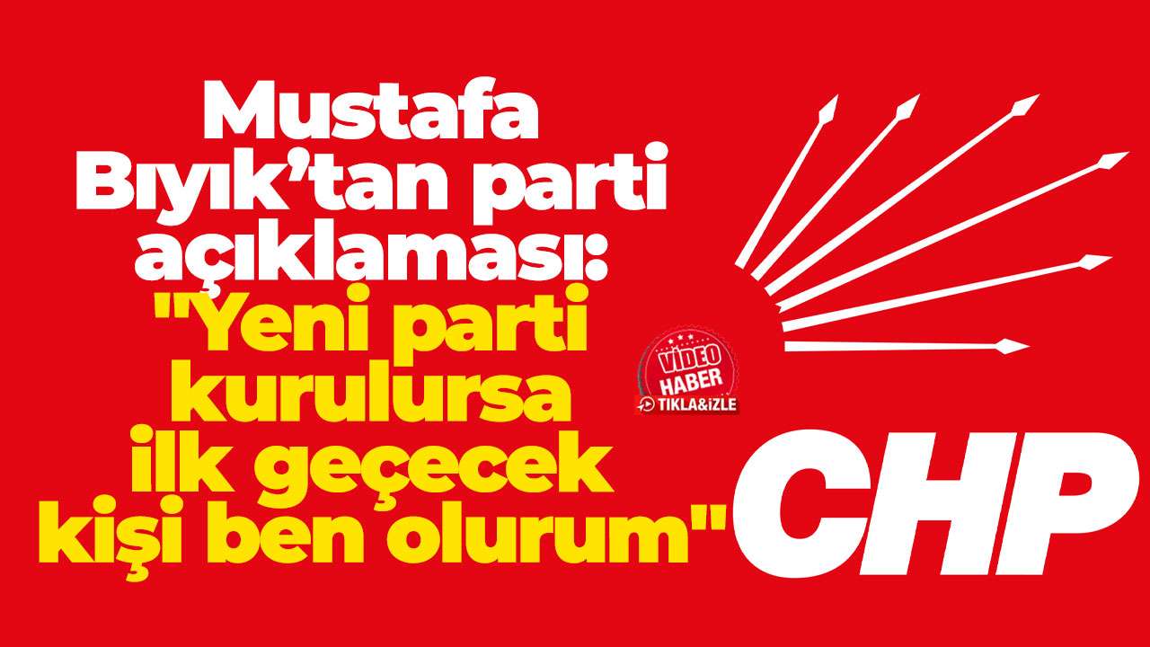 Mustafa Bıyık’tan parti açıklaması: 