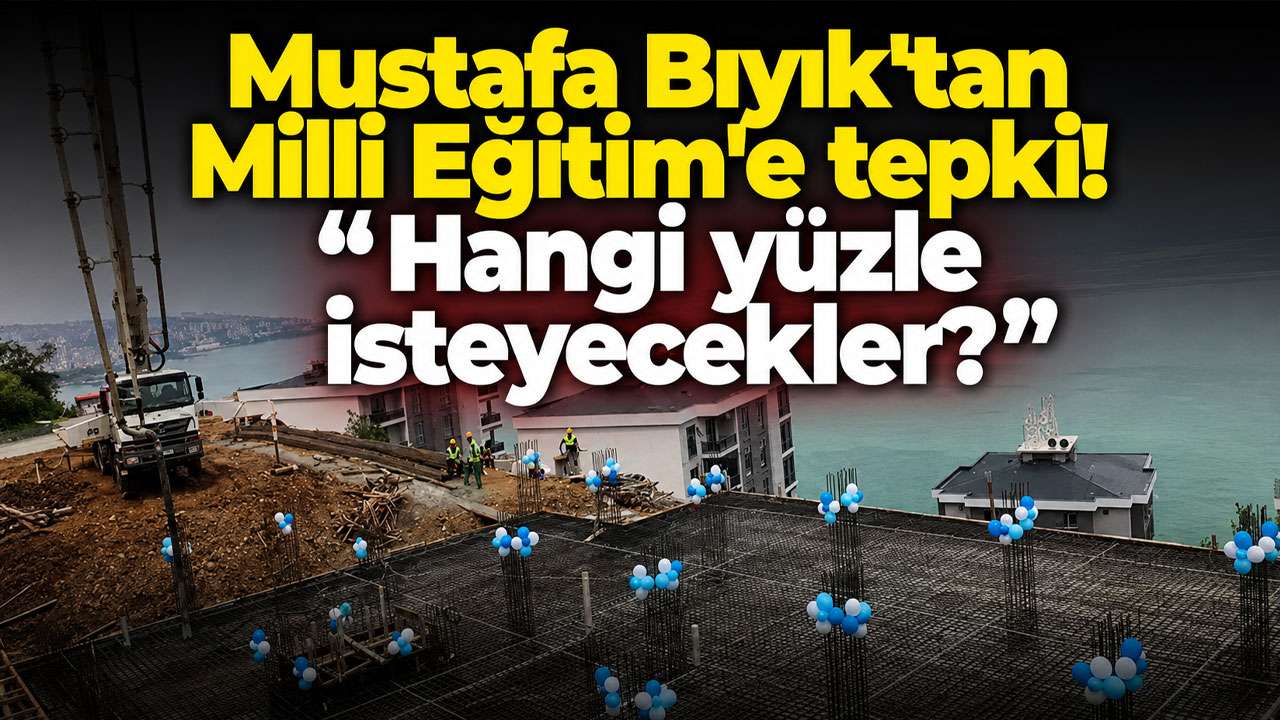 Mustafa Bıyık'tan Milli Eğitim'e tepki: "Hangi yüzle isteyecekler?”