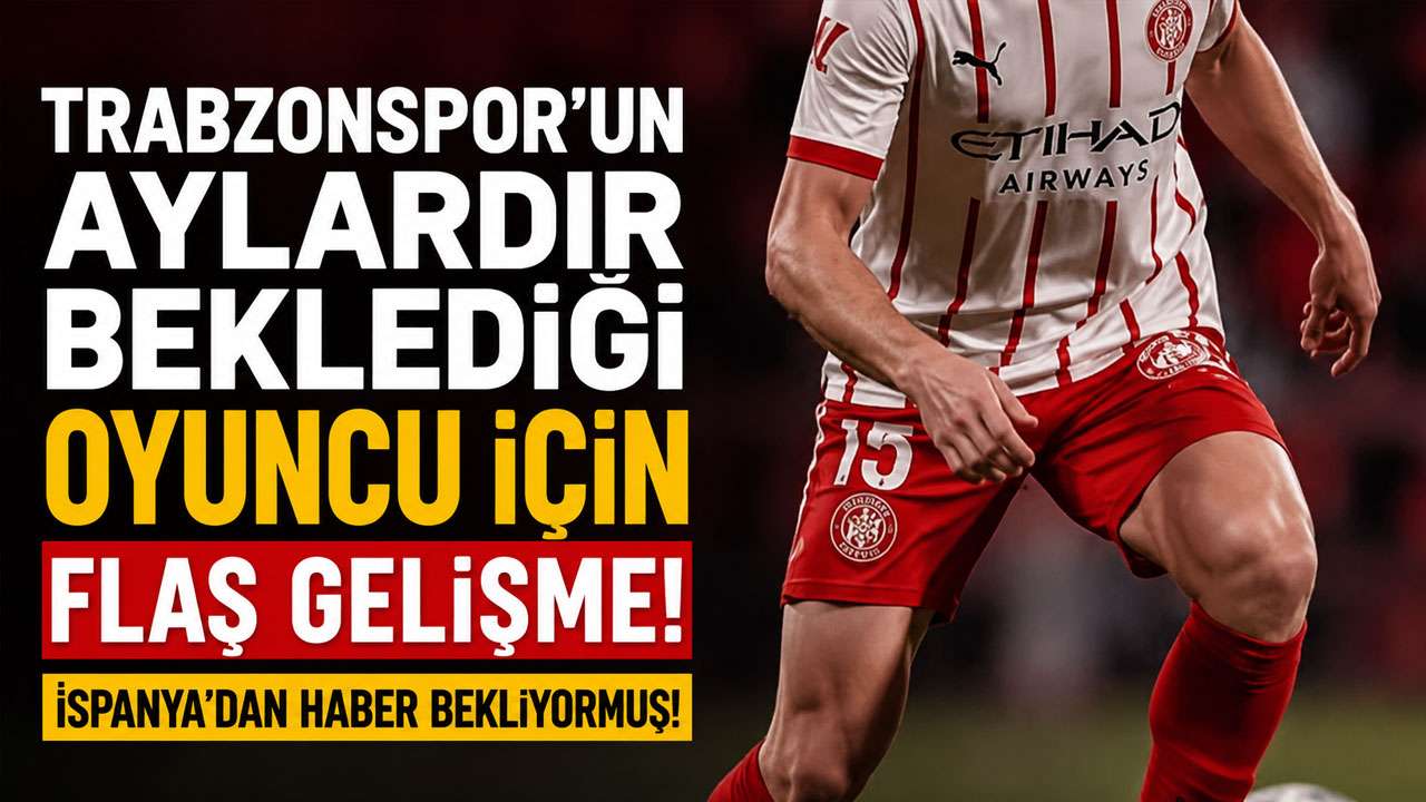 Trabzonspor'un aylardır beklediği oyuncu için flaş gelişme! İspanya’dan haber bekliyormuş!