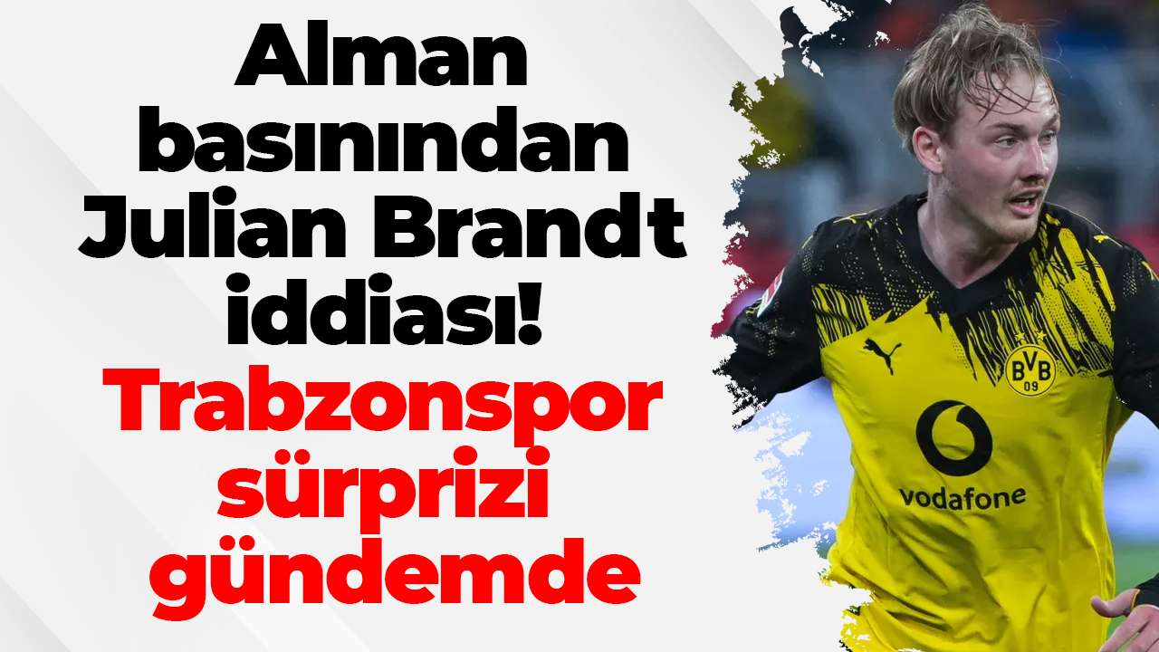 Alman basınından Julian Brandt iddiası! Trabzonspor sürprizi gündemde