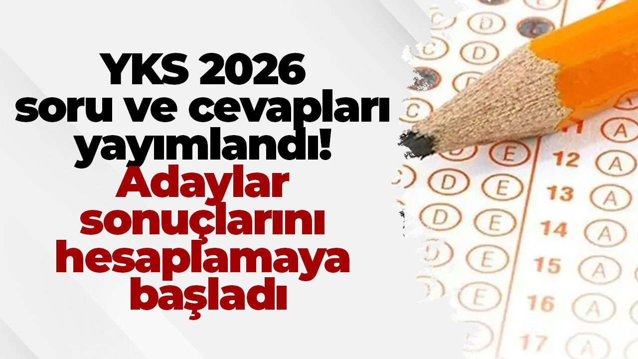 YKS 2026 soru ve cevapları yayımlandı! Adaylar sonuçlarını hesaplamaya başladı