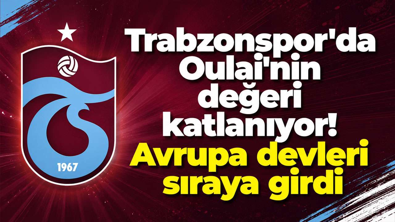 Trabzonspor'da Oulai'nin değeri katlanıyor! Avrupa devleri sıraya girdi