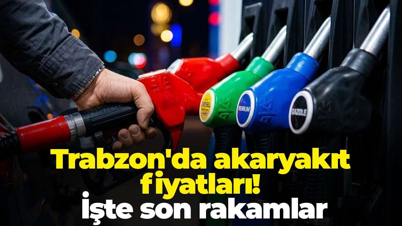 Trabzon'da akaryakıt fiyatları! İşte son rakamlar