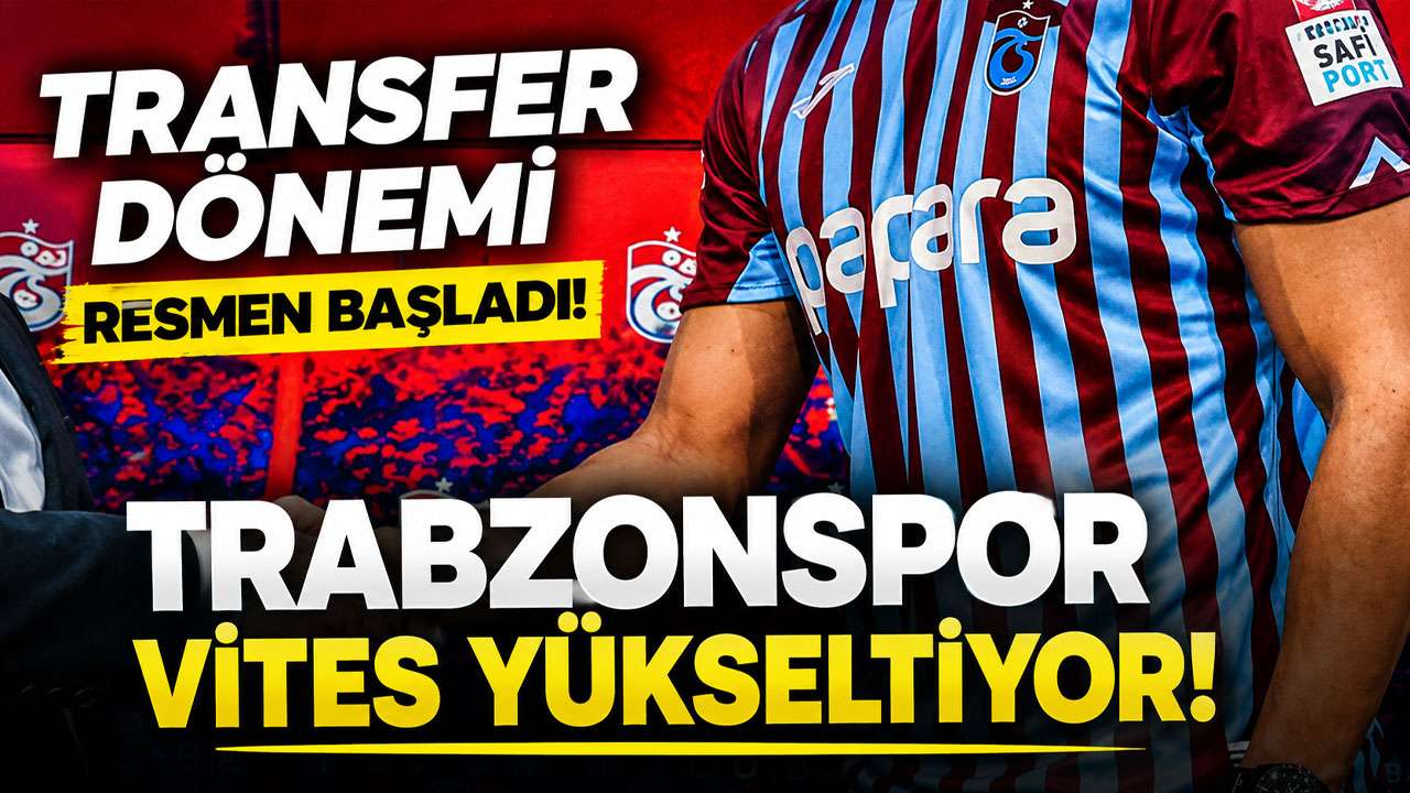 Transfer dönemi resmen başladı Trabzonspor vites yükseltiyor