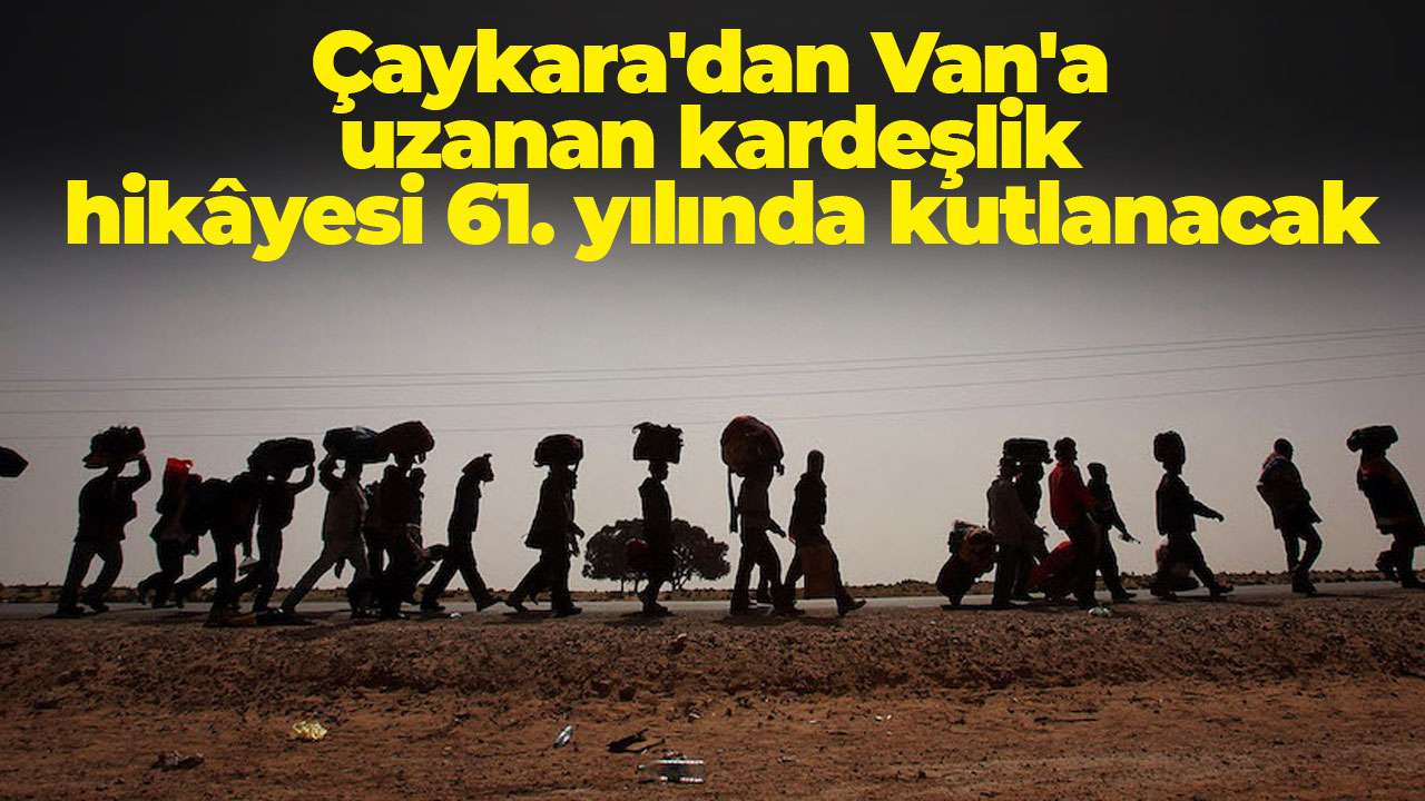 Çaykara'dan Van'a uzanan kardeşlik hikâyesi 61. yılında kutlanacak