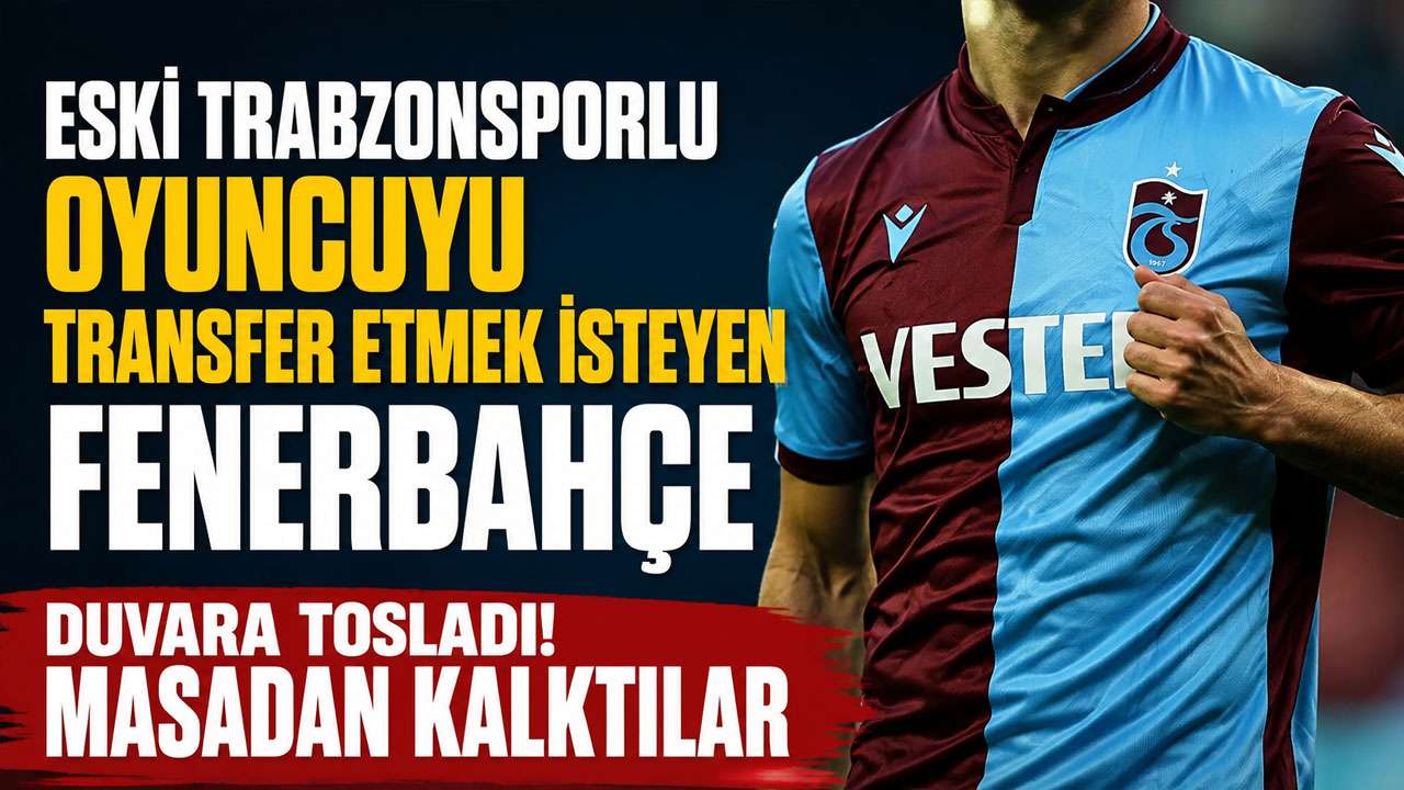 Eski Trabzonsporlu oyuncuyu transfer etmek isteyen Fenerbahçe duvara tosladı! Masadan kalktılar