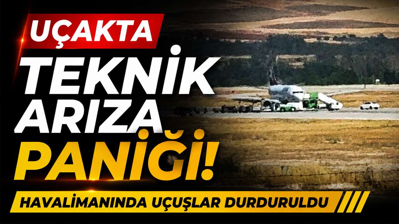 Uçakta teknik arıza paniği! Havalimanında uçuşlar durduruldu