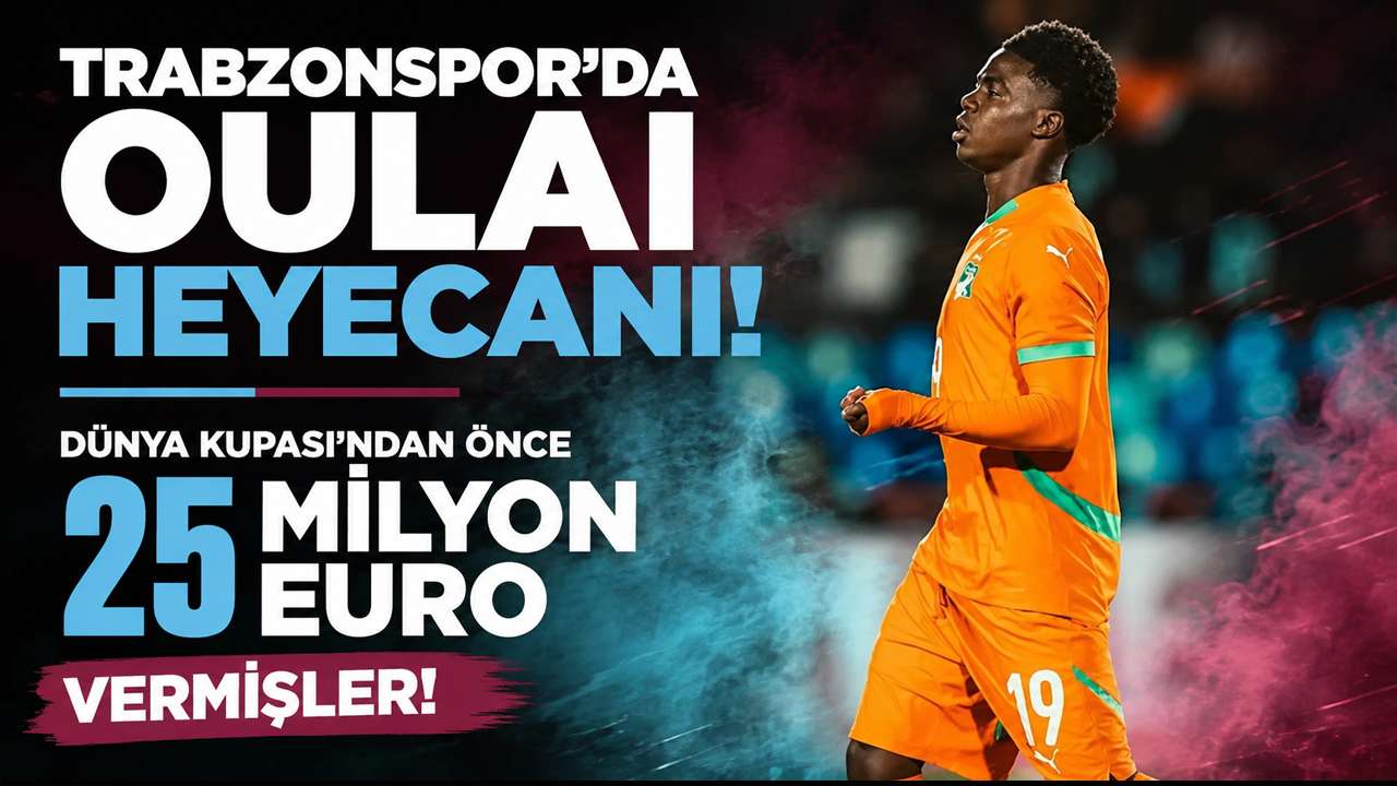 Trabzonspor'da Oulai heyecanı! Dünya Kupası’ndan önce 25 Milyon Euro vermişler!