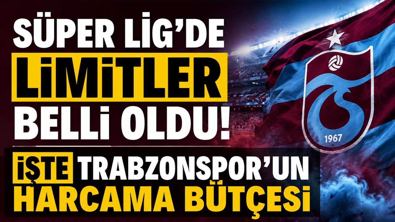 Süper Lig’de limitler belli oldu! İşte Trabzonspor’un harcama bütçesi