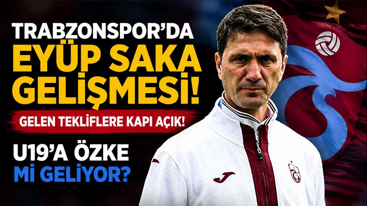 Trabzonspor'da Eyüp Saka gelişmesi! Gelen tekliflere kapı açık! U19’a Özke mi geliyor?
