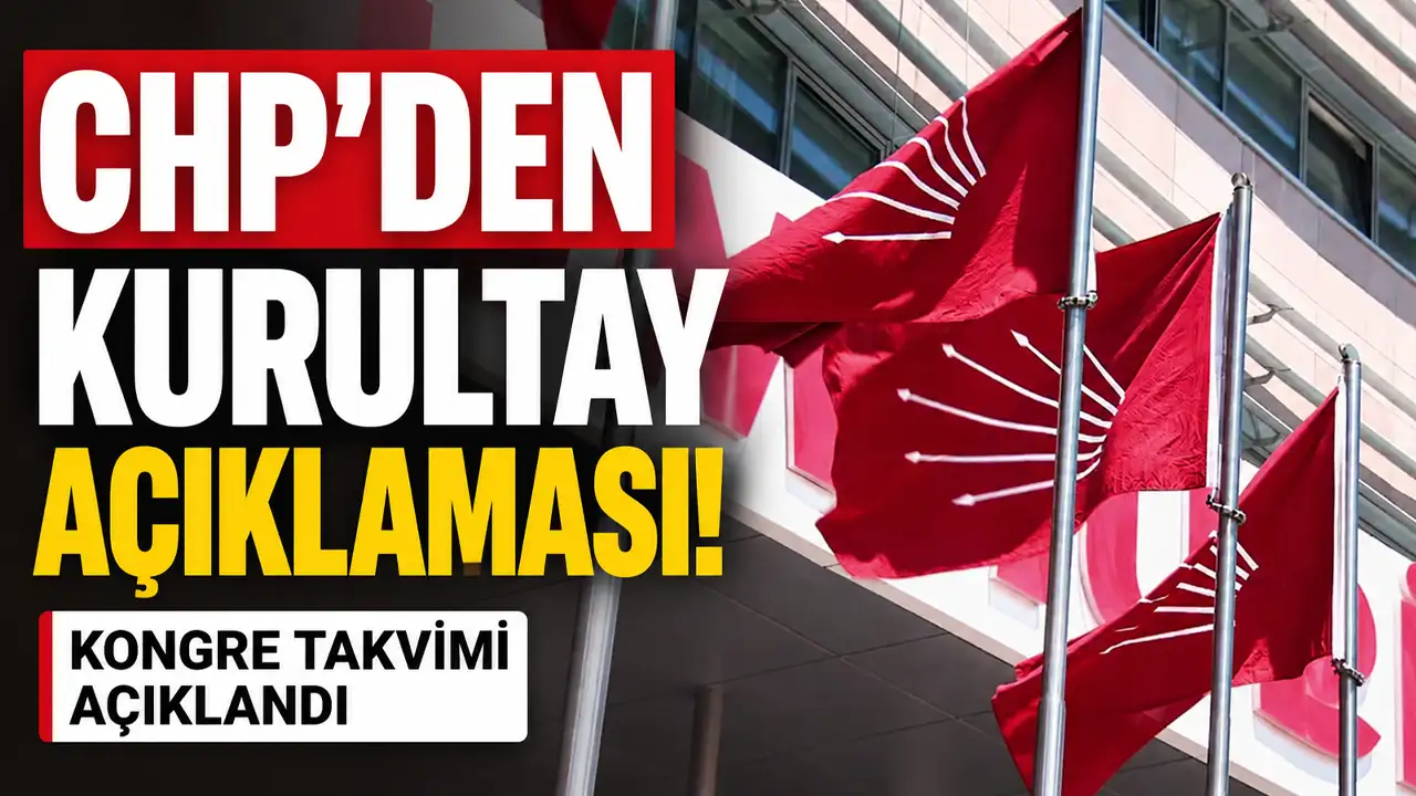 CHP'den kurultay açıklaması! Kongre takvimi açıklandı