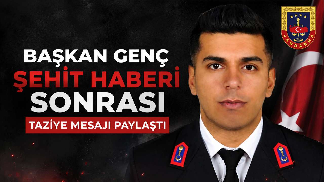 Başkan Genç şehit haberi sonrası taziye mesajı paylaştı!