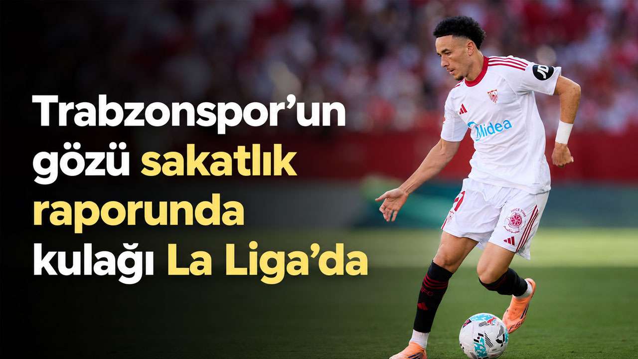 Trabzonspor’un gözü sakatlık raporunda kulağı La Lig’da