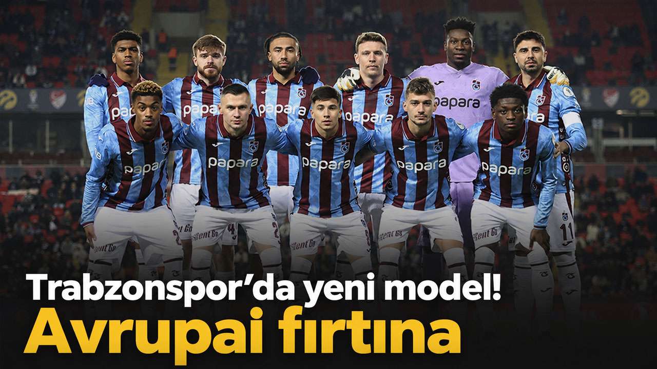 Trabzonspor'da yeni model! Avrupai fırtına
