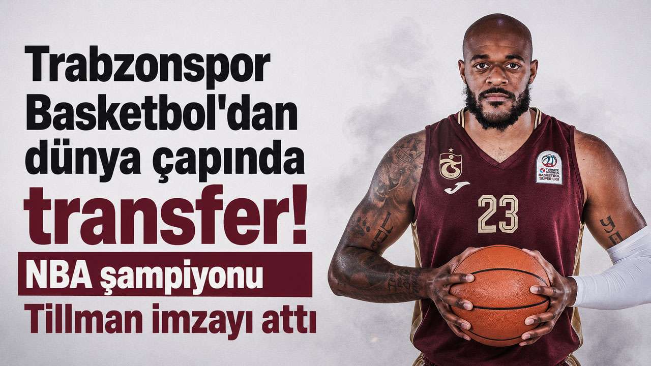 Trabzonspor Basketbol'dan dünya çapında transfer! NBA şampiyonu Tillman imzayı attı