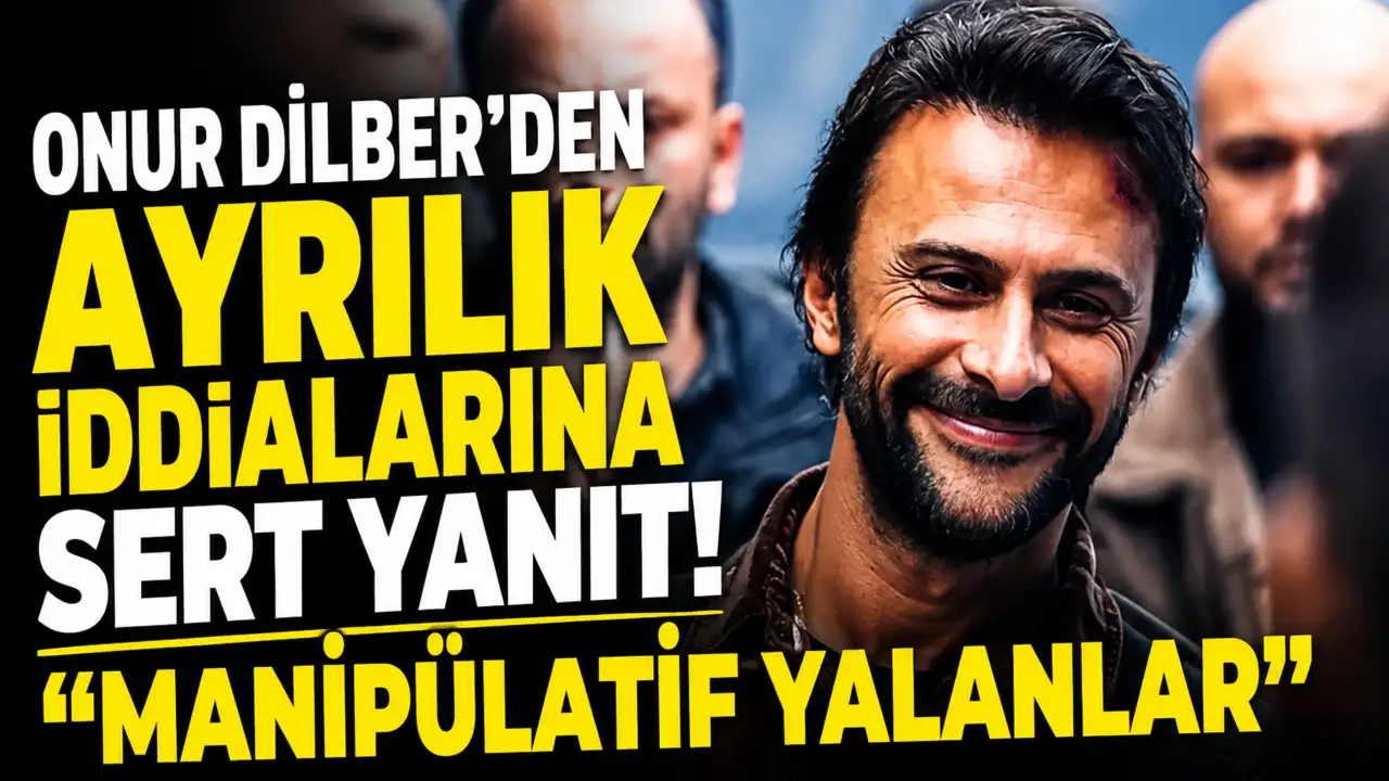 Onur Dilber'den ayrılık iddialarına sert yanıt: 