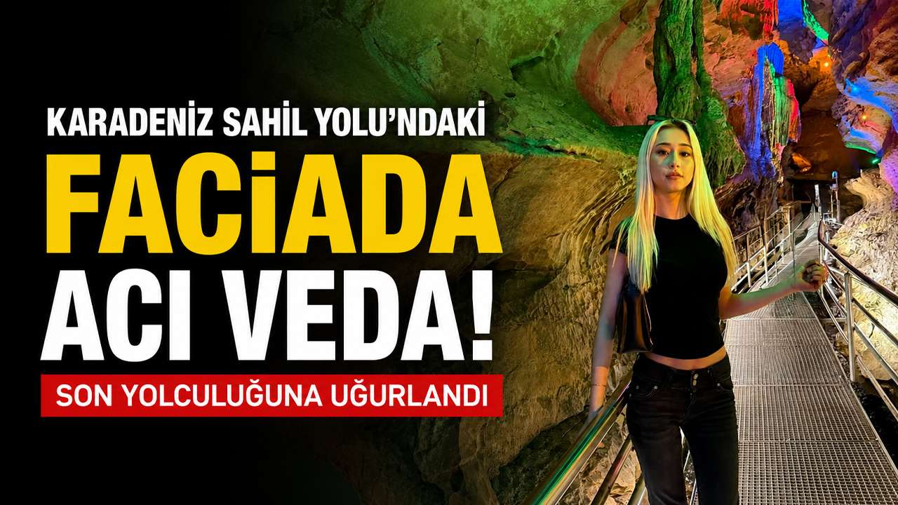 Karadeniz Sahil Yolu'ndaki faciada acı veda! Son yolculuğuna uğurlandı