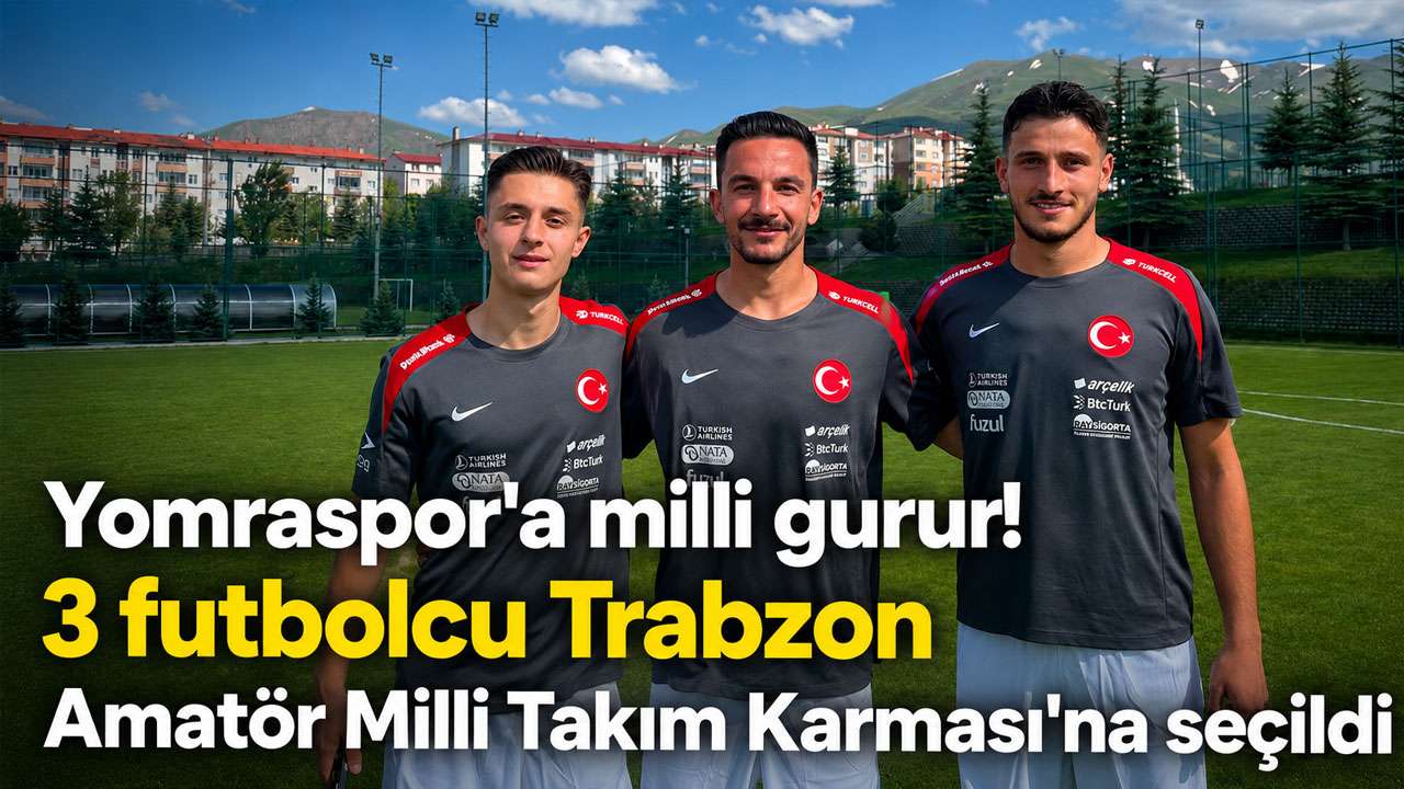 Yomraspor'a milli gurur! 3 futbolcu Trabzon Amatör Milli Takım Karması'na seçildi