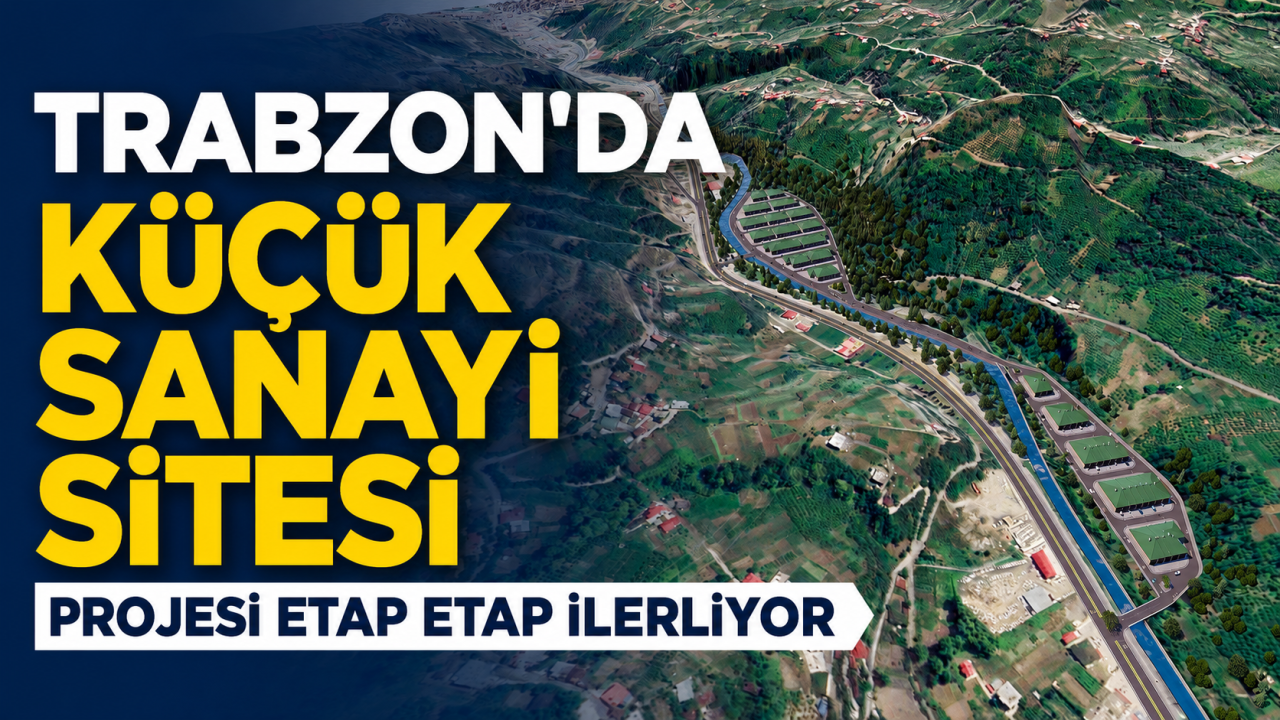 Trabzon'da küçük sanayi sitesi projesi etap etap ilerliyor