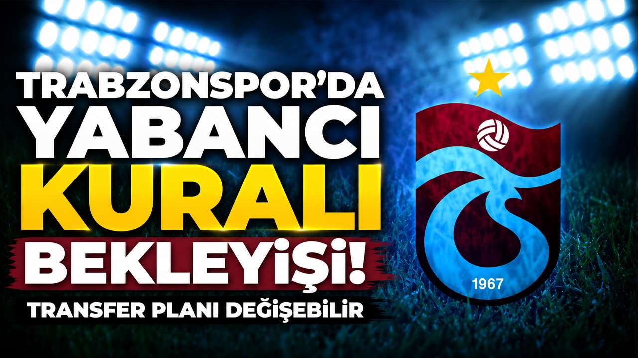 Trabzonspor’da yabancı kuralı bekleyişi! Transfer planı değişebilir
