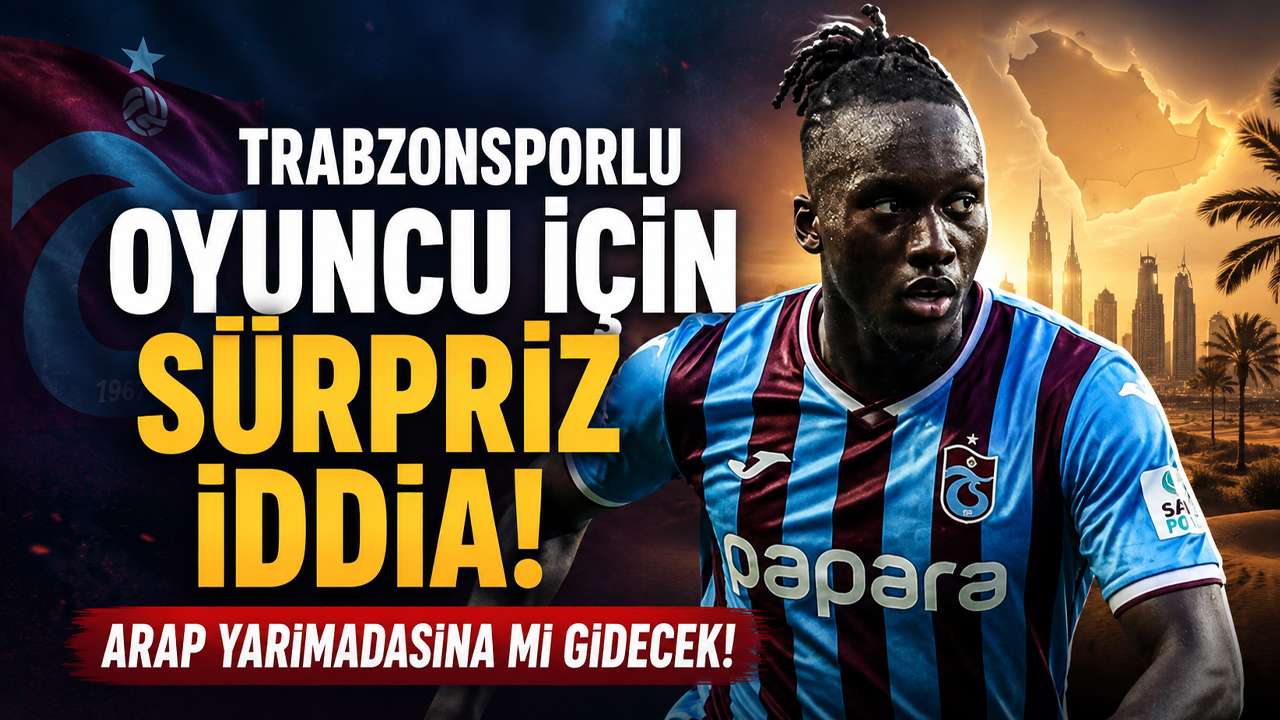 Trabzonsporlu oyuncu için sürpriz iddia! Arap Yarımadasına mı gidecek!