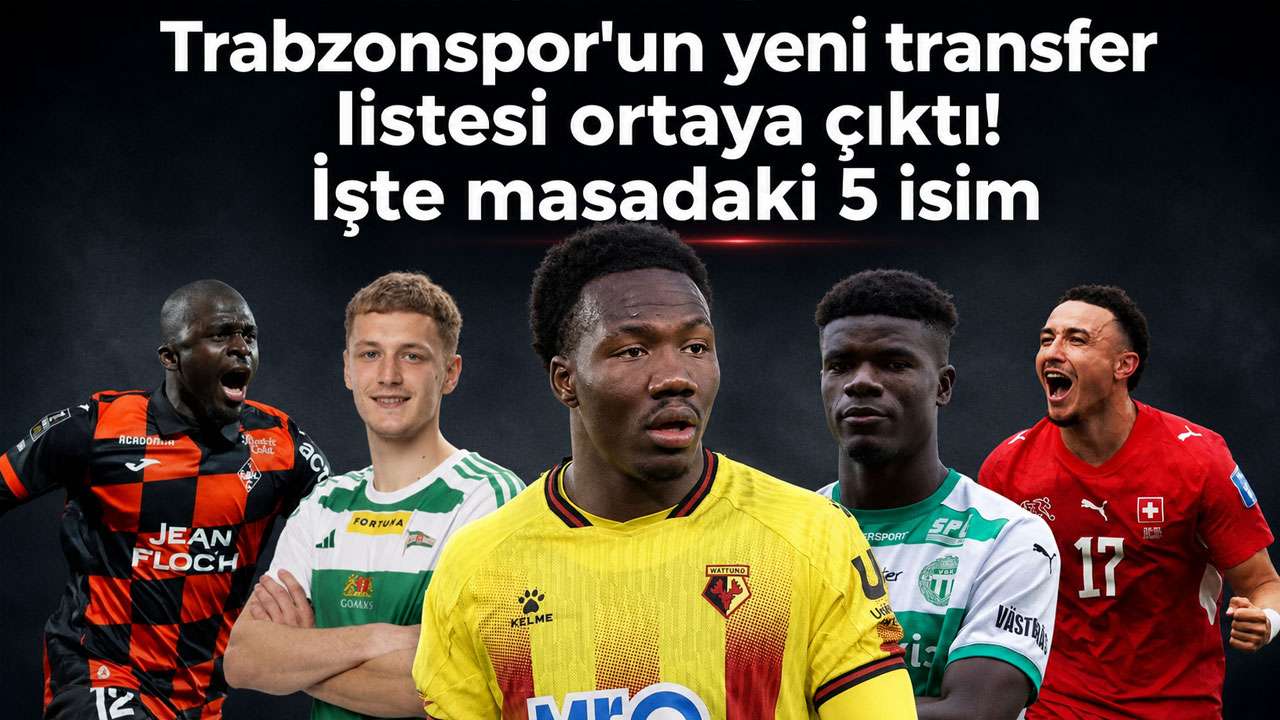 Trabzonspor'un yeni transfer listesi ortaya çıktı! İşte masadaki 5 isim