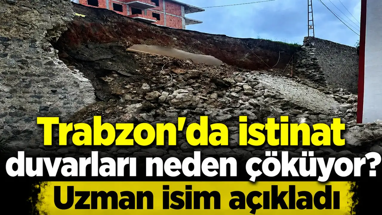 Trabzon'da istinat duvarları neden çöküyor? Uzman isim açıkladı