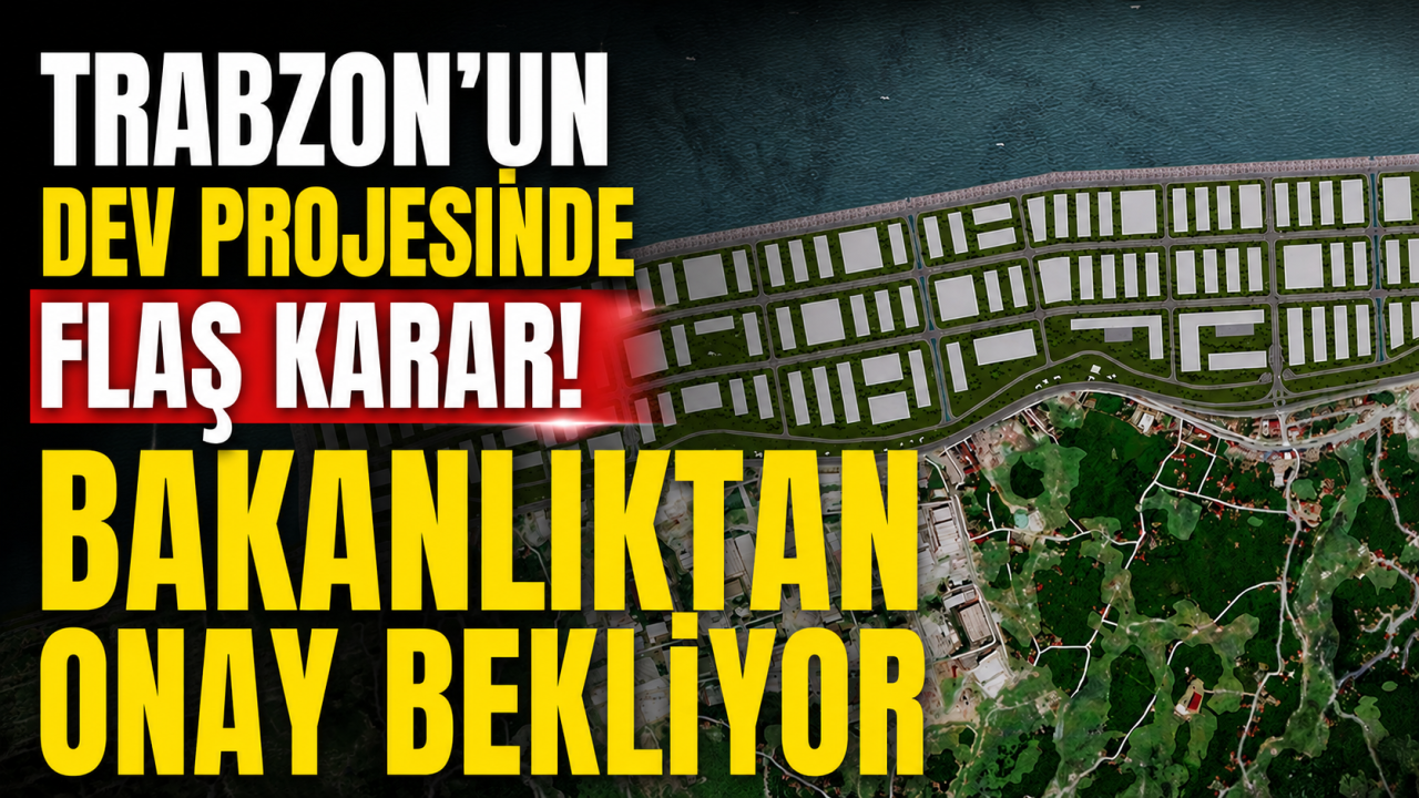 Trabzon Yatırım Adası son aşamada, bakanlık onayını bekliyor