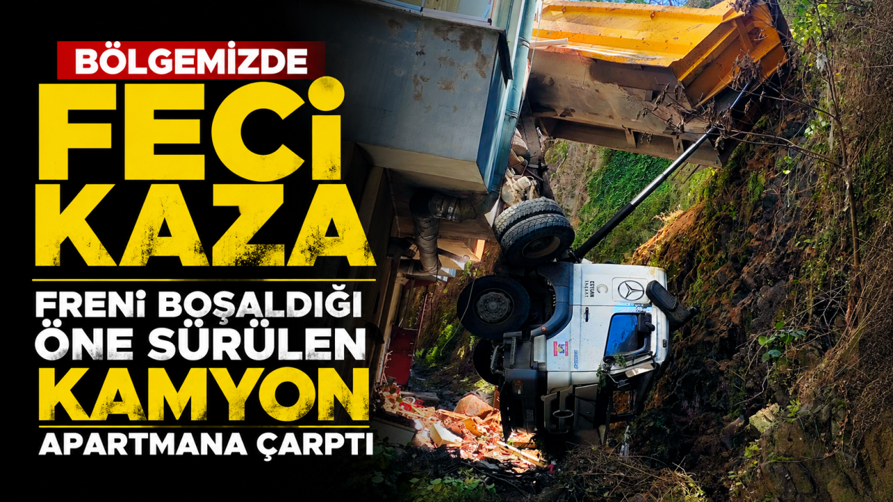 Giresun'da freni boşaldığı öne sürülen kamyon apartmana çarptı