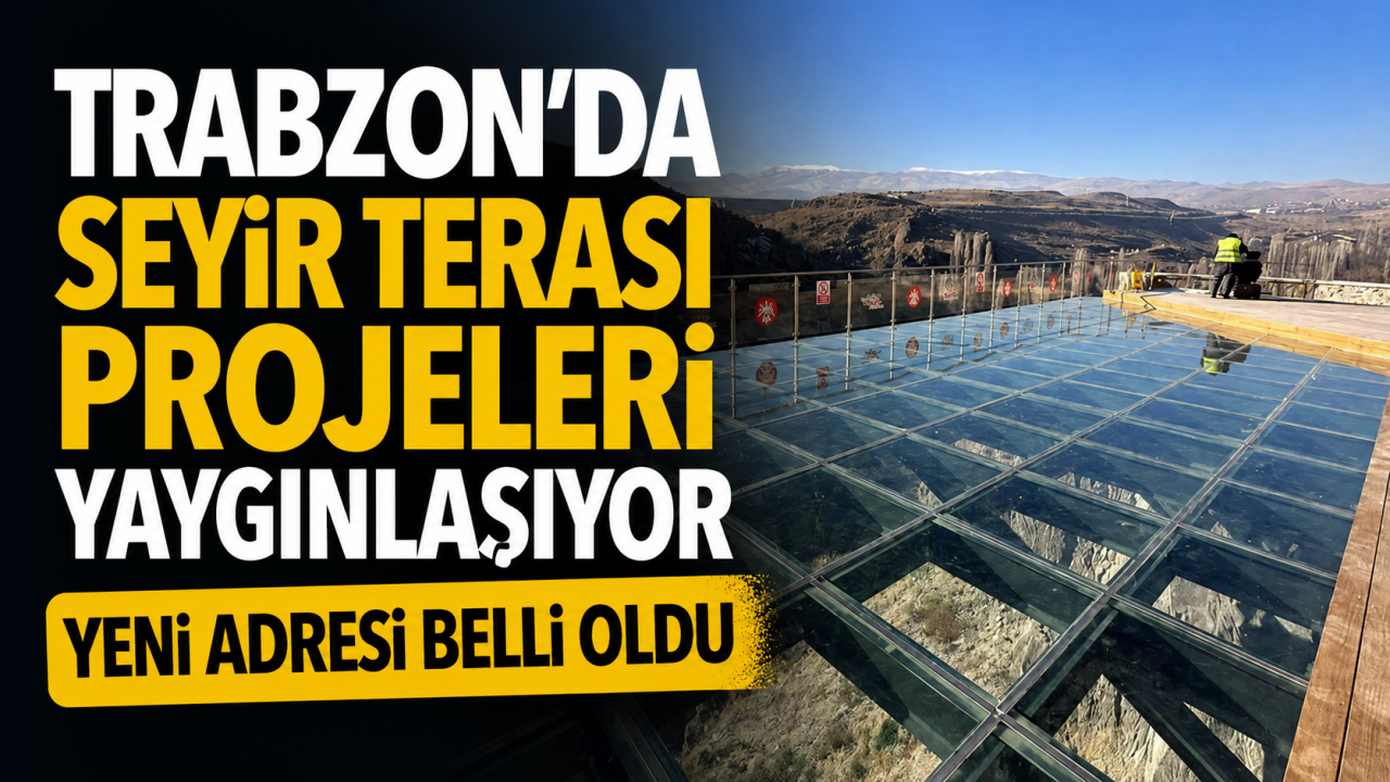 Trabzon'da seyir terası projeleri yaygınlaşıyor, yeni adresi belli oldu