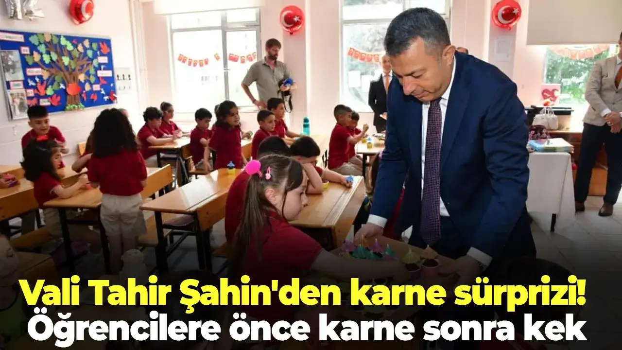Vali Tahir Şahin'den karne sürprizi! Öğrencilere önce karne sonra kek