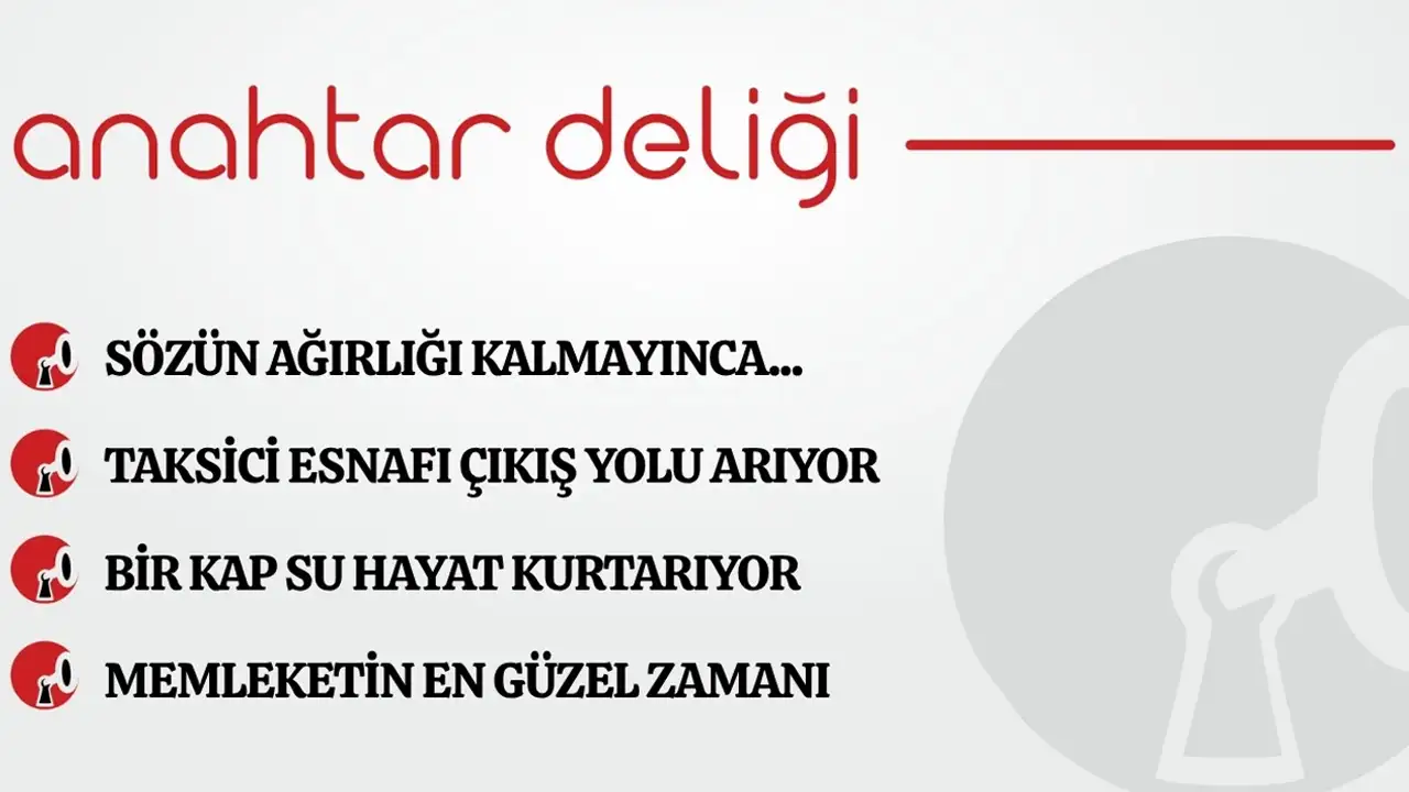 Anahtar Deliği 27.06.2026 Sözün ağırlığı kalmayınca