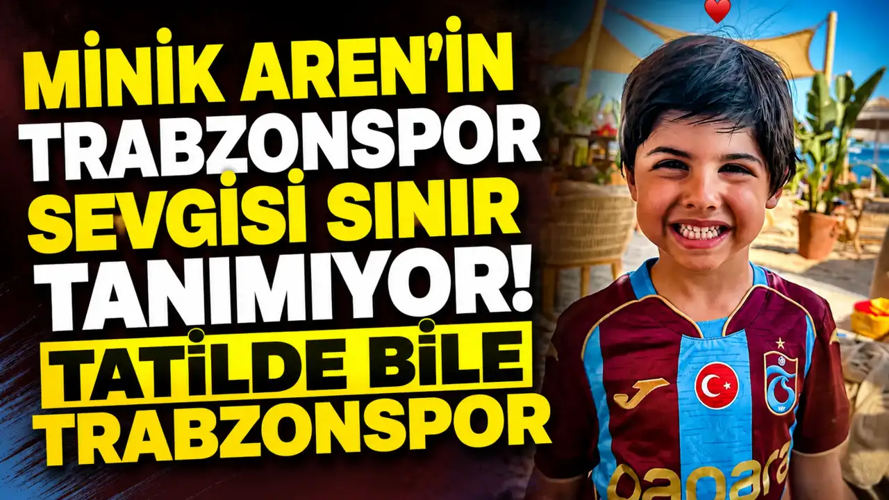Ozan Tufan'ın oğlu Aren'den Trabzonspor'un yeni formasıyla tatil pozu