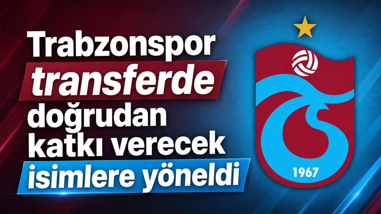 Trabzonspor transferde doğrudan katkı verecek isimlere yöneldi