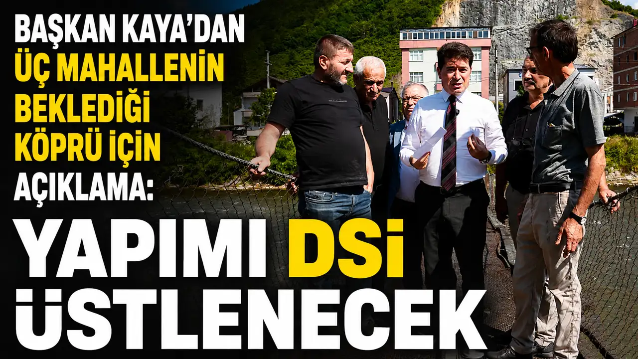 Başkan Kaya'dan üç mahallenin beklediği köprü için açıklama: Yapımı DSİ üstlenecek