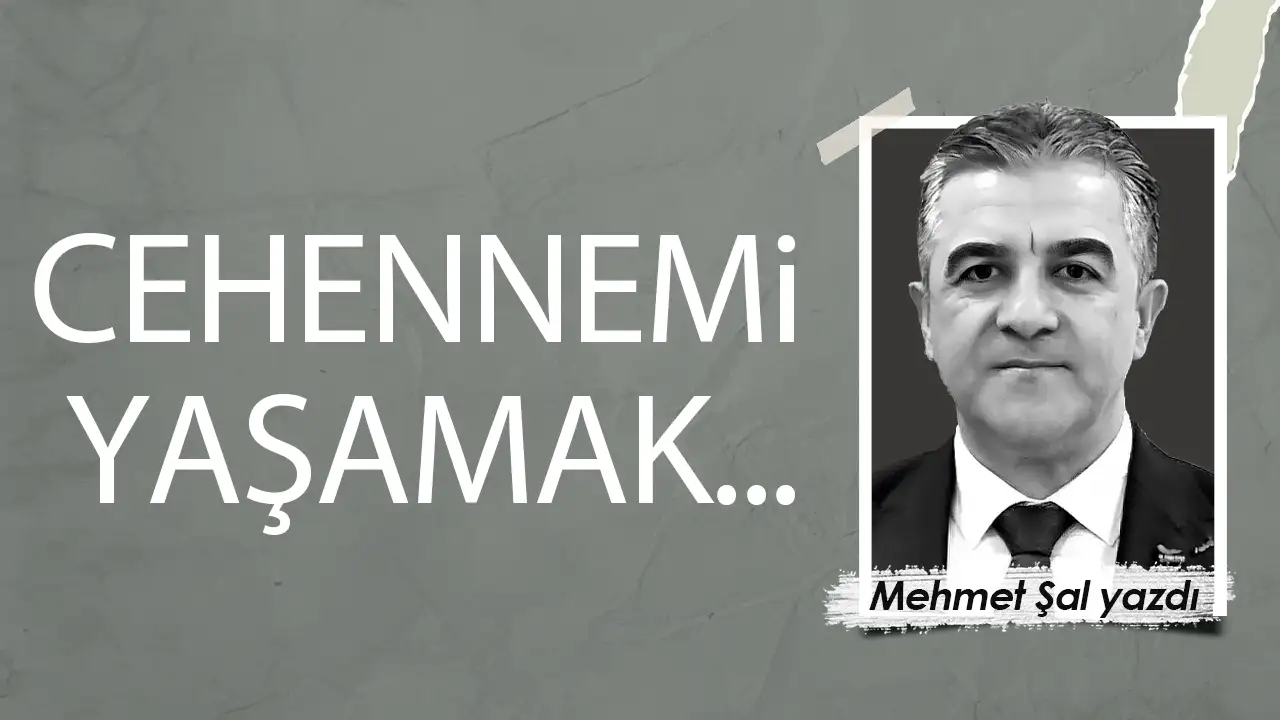 Cehennemi yaşamak...