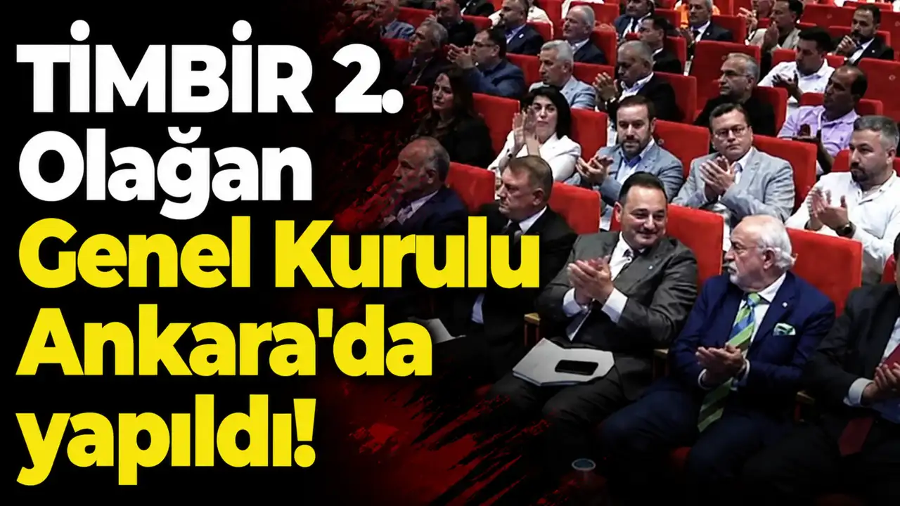 TİMBİR 2. Olağan Genel Kurulu Ankara'da topladı!