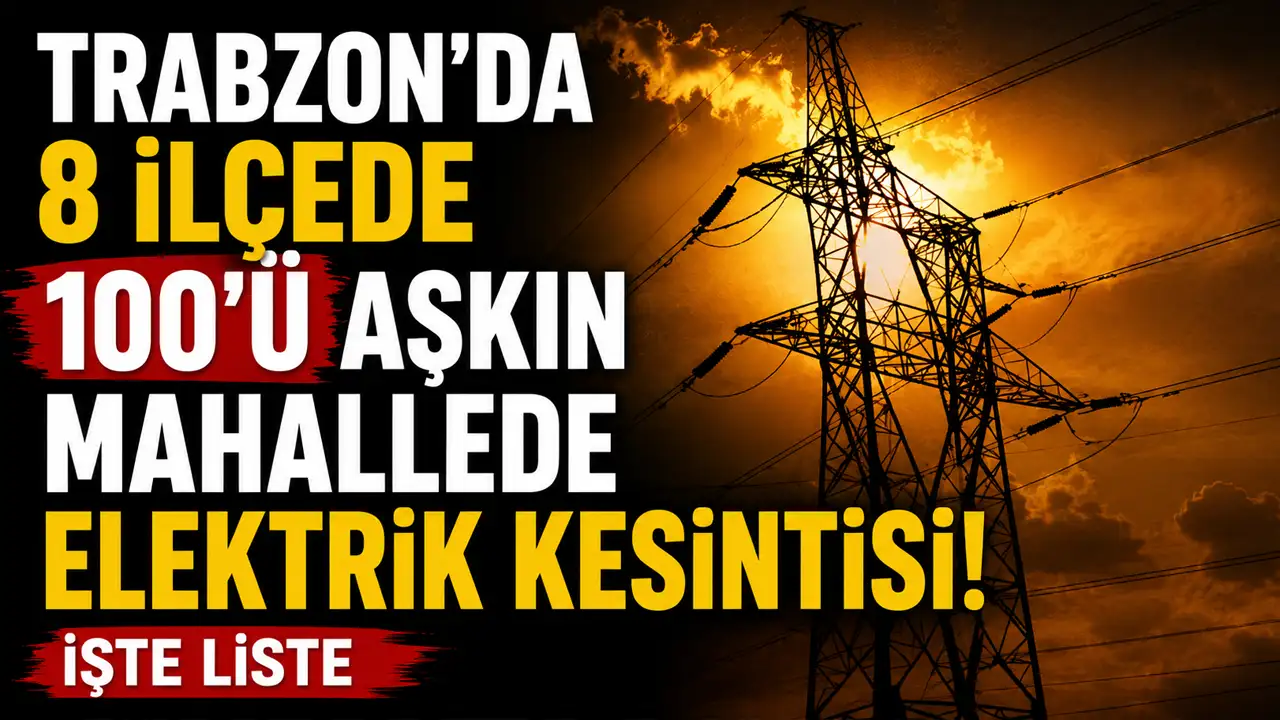 Trabzon'da elektrik kesintisi! 28 Haziran'da hangi ilçelerde elektrikler kesilecek? İşte liste