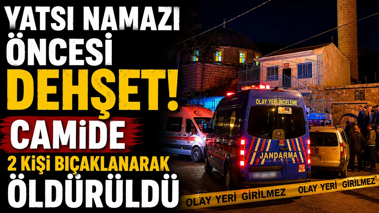 Yatsı namazı öncesi dehşet! Camide 2 kişi bıçaklanarak öldürüldü
