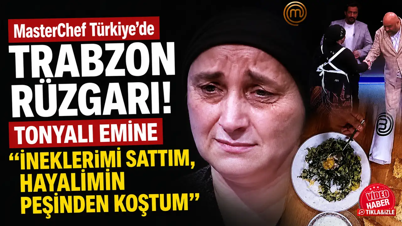 MasterChef Türkiye'de Trabzon rüzgarı! Tonyalı Emine '