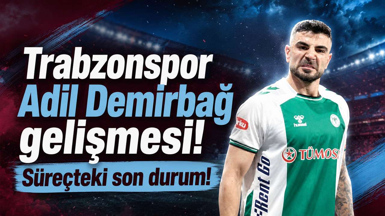 Trabzonspor Adil Demirbağ gelişmesi! Süreçteki son durum!