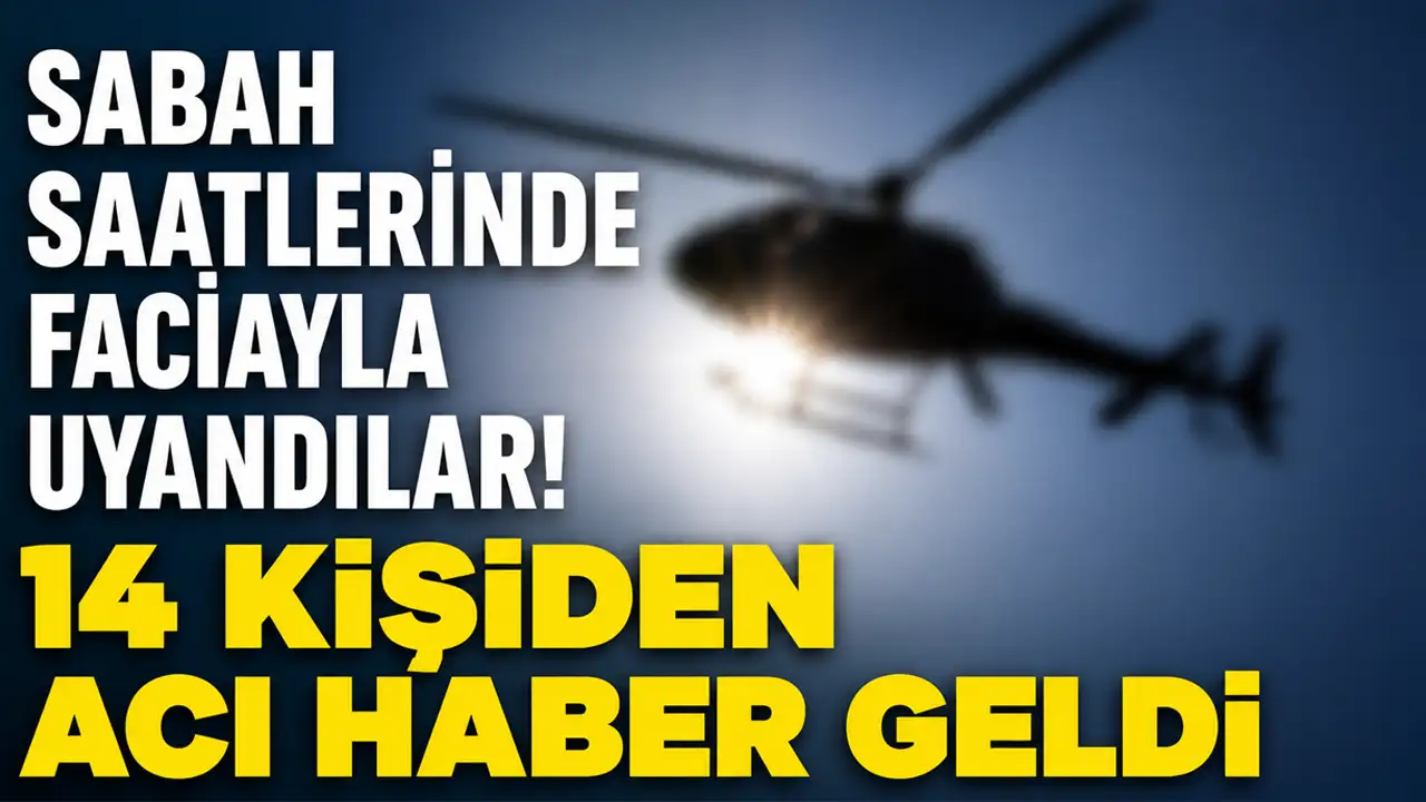 Sabah saatlerinde faciayla uyandılar! 14 kişiden acı haber geldi